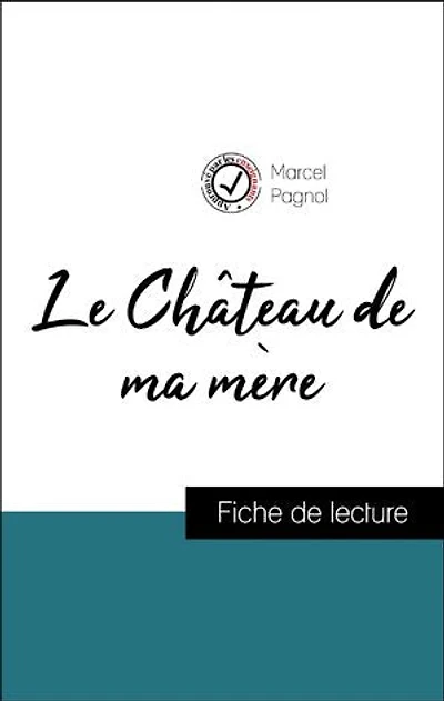 Analyse de l'œuvre : Le Château de ma mère (résumé et fiche de lecture plébiscités par les enseignants sur fichedelecture.fr)