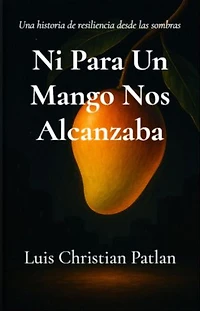 Ni Para Un Mango Nos Alcanzaba