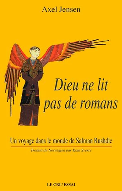 Dieu ne lit pas de romans: Un voyage dans le monde de Salman Rusdhie