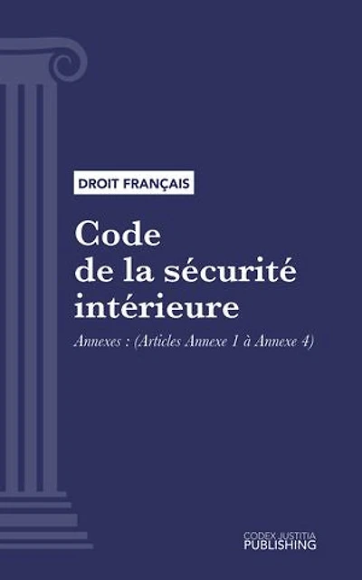 Code de la sécurité intérieure: Annexes (droit français)