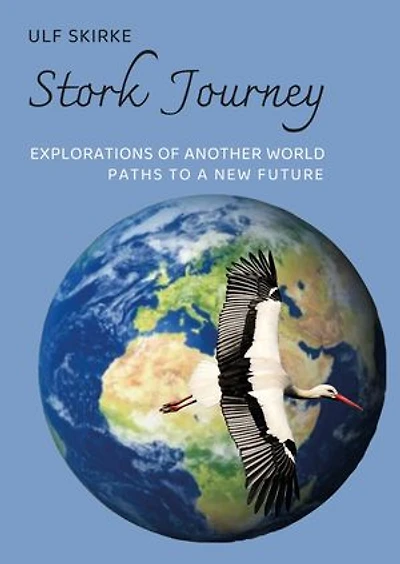 Stork Journey: Explorations of another World, paths to a New Future