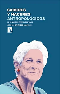 Saberes y haceres antropológicos: El legado de Teresa del Valle