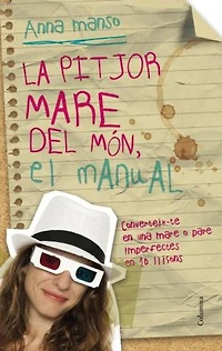 La pitjor mare del món: Converteix-te en una mare o pare imperfecte en 10 lliçons
