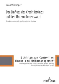 Der Einfluss des Credit Ratings auf den Unternehmenswert: Eine konzeptionelle und empirische Analyse