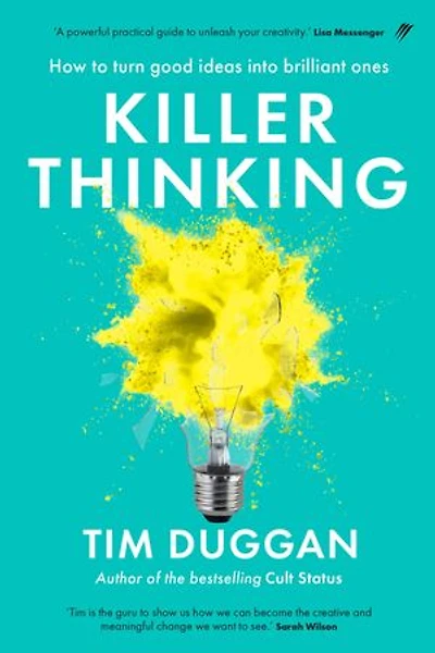 Killer Thinking: How to turn good ideas into brilliant ones