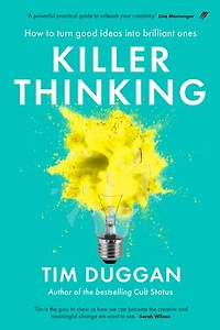 Killer Thinking: How to turn good ideas into brilliant ones