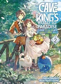 A Cave King’s Road to Paradise: Climbing to the Top with My Almighty Mining Skills! Volume 2