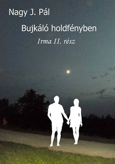 Bujkáló holdfényben - Irma II. rész