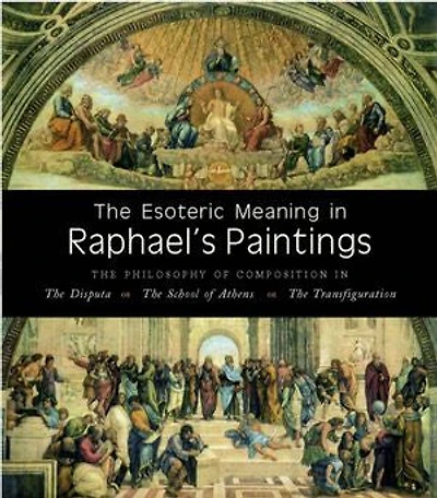 The Esoteric Meaning in Raphael's Paintings: The Philosophy of Composition in