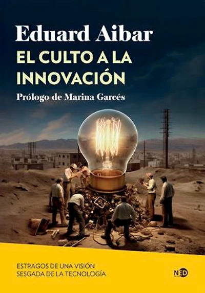 El culto a la innovación: Estragos de una visión sesgada de la tecnología