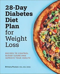 28-Day Diabetes Diet Plan for Weight Loss: Recipes to Control Blood Sugar and Improve Your Health