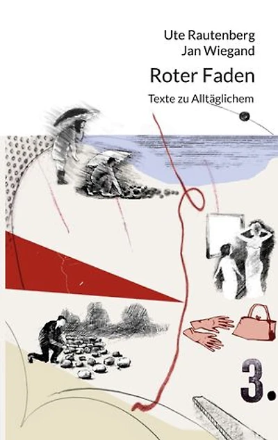 Roter Faden: Texte zu Alltäglichem