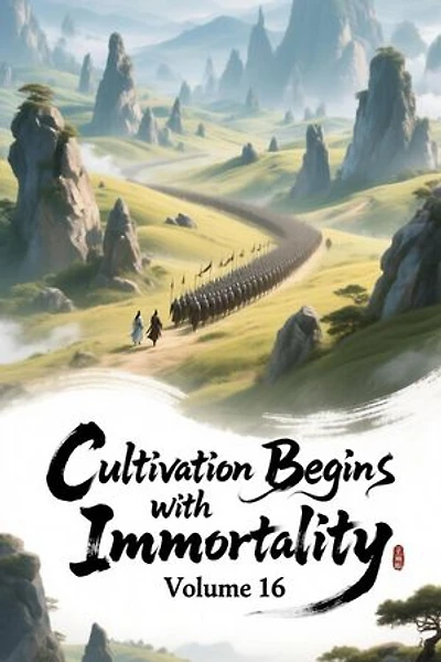Cultivation Begins with Immortality, Volume 16: Cultivation Begins with Immortality, #16