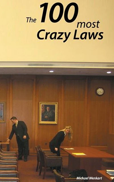 100 crazy Laws: A collection of the most and stunning laws USA
