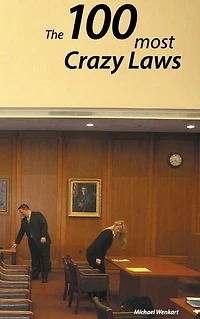 100 crazy Laws: A collection of the most and stunning laws USA