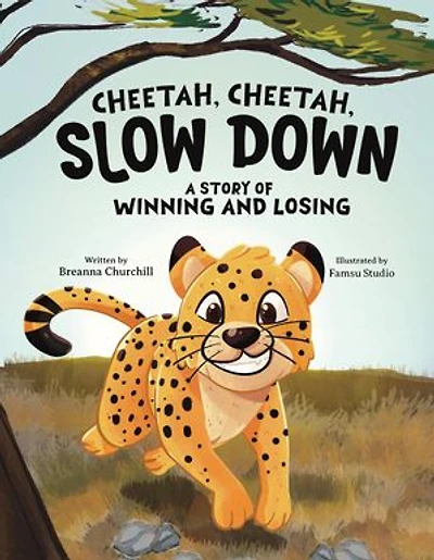 Cheetah, Cheetah, Slow Down: A Story of Winning and Losing