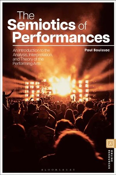 the Semiotics of Performances: An Introduction to Analysis, Interpretation, and Theory Performing Arts