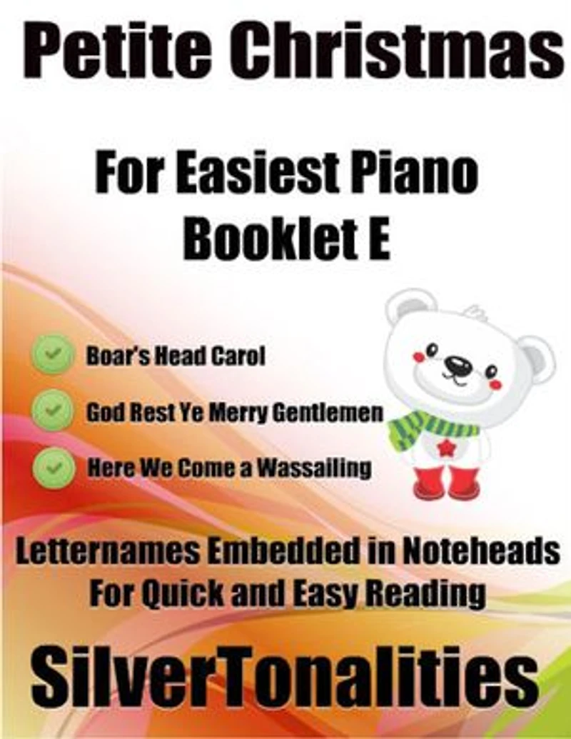 Petite Christmas Booklet E - For Beginner and Novice Pianists Boar’s Head Carol God Rest Ye Merry Gentlemen Here We Come a Wassailing Letter Names Embedded In Noteheads for Quick and Easy Reading