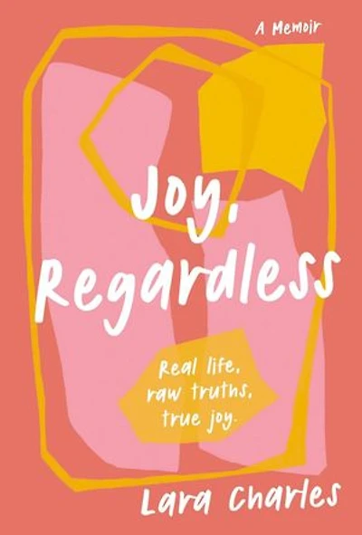 Joy, Regardless: A Memoir