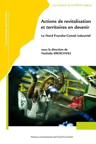 Actions de revitalisation et territoires en devenir: Le Nord Franche-Comté industriel