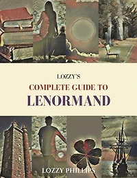 Lozzy's Complete Guide To Lenormand: Lozzy's Lenormand