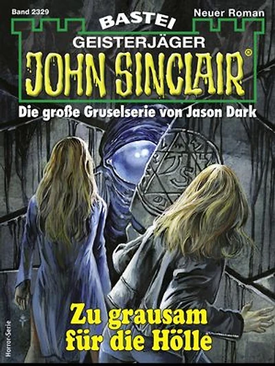 John Sinclair 2329: Zu grausam für die Hölle