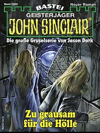 John Sinclair 2329: Zu grausam für die Hölle