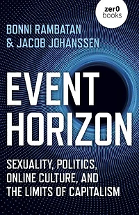 Event Horizon: Sexuality, Politics, Online Culture, And The Limits Of Capitalism
