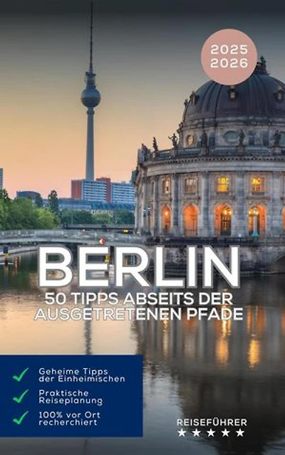 Berlin: 50 Tipps abseits der ausgetretenen Pfade (Reiseführer 2025 2026): Das kleine Reisebuch