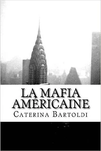 LA MAFIA AMERICAINE, VOL. 2: Cosa Nostra de la mort de Charlie “Lucky” Luciano à nos jours