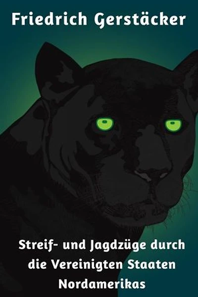 Streif- und Jagdzüge durch die Vereinigten Staaten Nordamerikas: Reiseerzählungen
