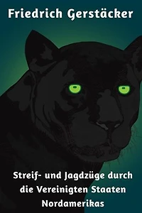 Streif- und Jagdzüge durch die Vereinigten Staaten Nordamerikas: Reiseerzählungen