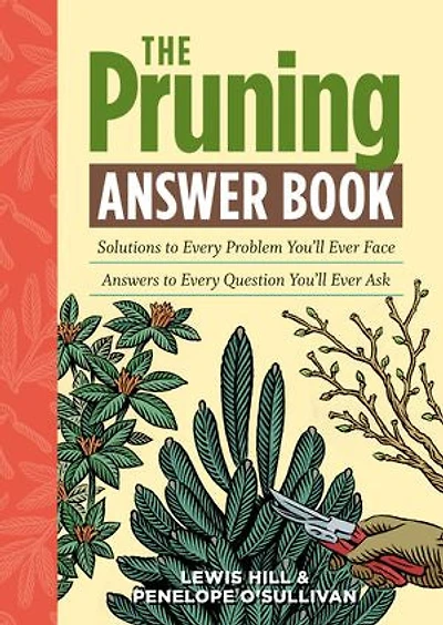 The Pruning Answer Book: Solutions to Every Problem You'll Ever Face; Answers Question Ask