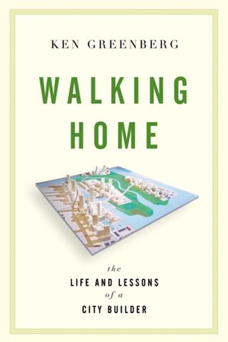 Walking Home: The Life And Lessons Of A City Builder
