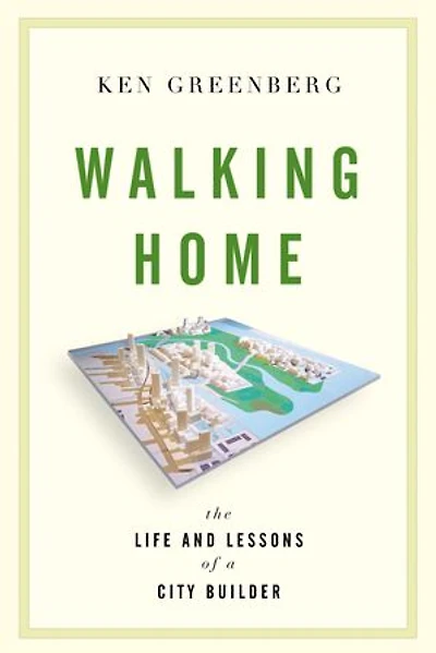 Walking Home: The Life And Lessons Of A City Builder