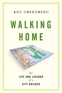 Walking Home: The Life And Lessons Of A City Builder