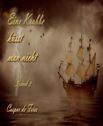 Eine Krabbe küsst man nicht: Auch Geusen haben Rechte - Band 2