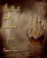 Eine Krabbe küsst man nicht: Auch Geusen haben Rechte - Band 2