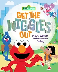 Get the Wiggles Out: Playful Ways to Embrace Every Feeling