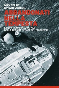 Abbandonati nella tempesta: La storia mai raccontata della tragica regata del Fastnet ’79