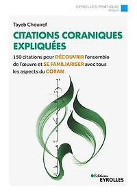 citations coraniques expliquées: 150 pour découvrir l'ensemble de l'oeuvre et se familiariser avec tous les aspects du Coran