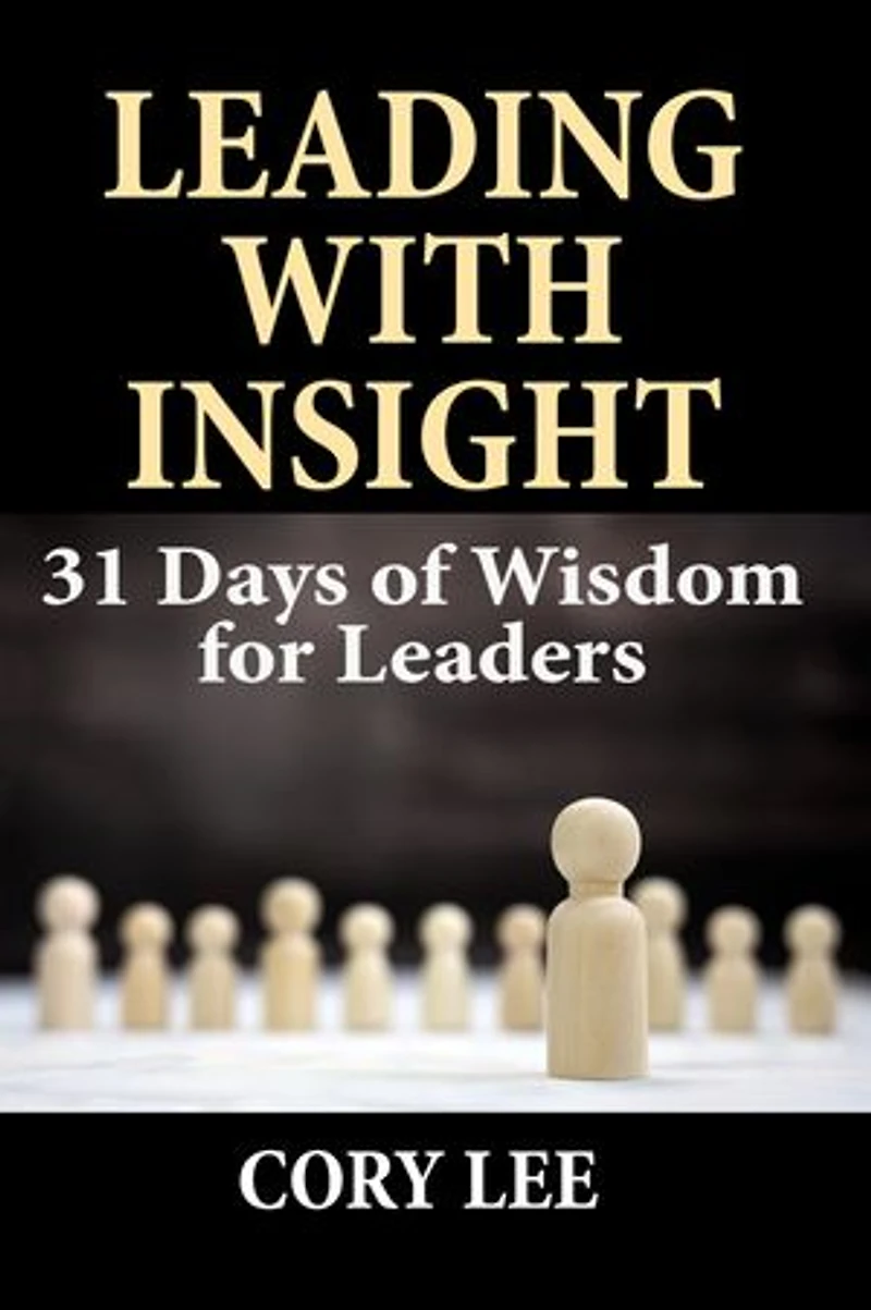 Leading with Insight: 31 Days of Wisdom for Leaders