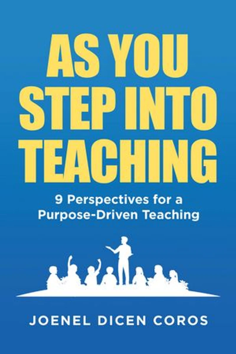 As You Step Into Teaching: 9 Perspectives for a Purpose-Driven Teaching