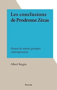 Les conclusions de Prodrome Zécas: Roman de mœurs grecques contemporaines