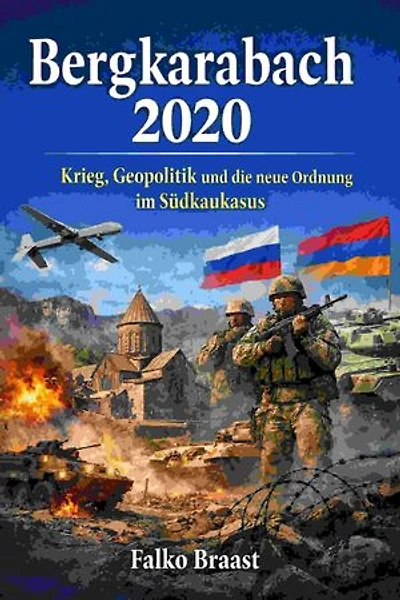 Bergkarabach 2020: Krieg, Geopolitik und die neue Ordnung im Südkaukasus