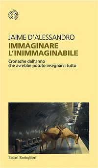 Immaginare l’inimmaginabile: Cronache dell'anno che avrebbe potuto insegnarci tutto