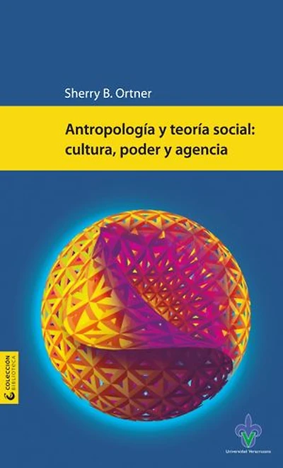 Antropología y teoría social: cultura, poder y agencia