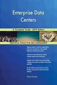 Enterprise Data Centers A Complete Guide - 2019 Edition