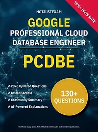 PCDBE Professional Cloud Database Engineer 130+ Practice Questions | Google Study Guide: Unofficial Study Guide with Community Consensus & AI Explanations (2026 Edition)