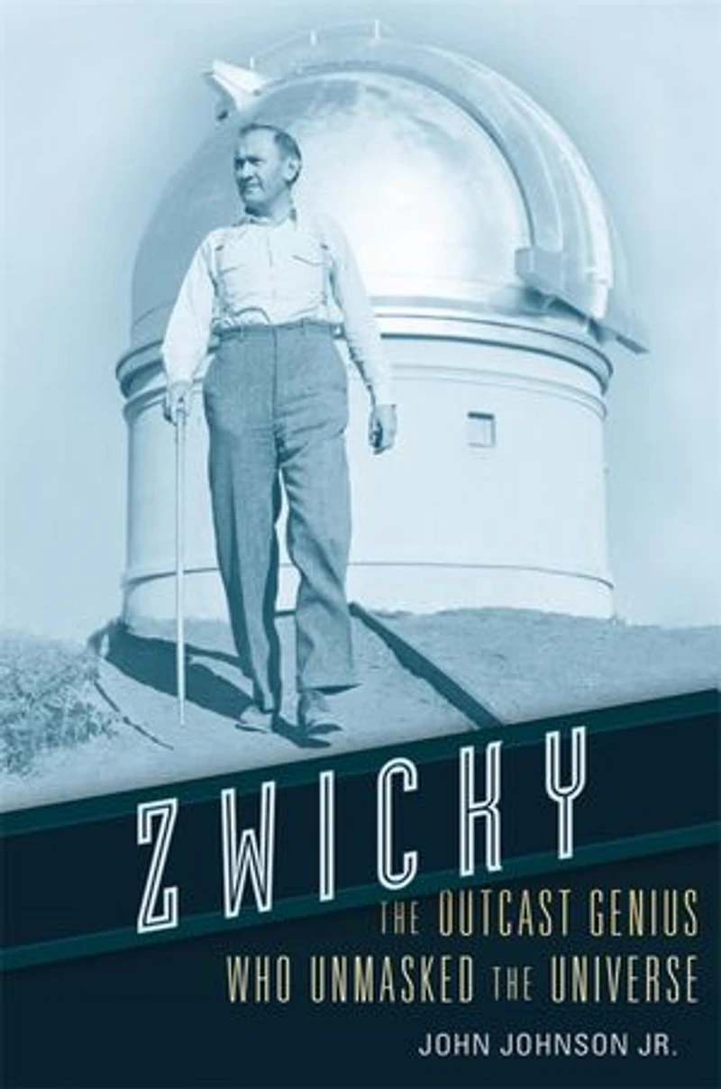 Zwicky: the Outcast Genius Who Unmasked Universe